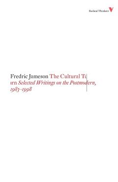 The Cultural Turn: Selected Writings on the Postmodern, 1983-1998 - Fredric Jameson