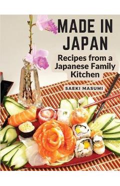 Made in Japan: Recipes from a Japanese Family Kitchen - Saeki Masumi