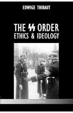 The SS Order: Ethics & Ideology - Edwige Thibaut