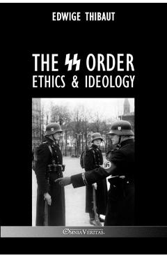 The SS Order: Ethics & Ideology - Edwige Thibaut