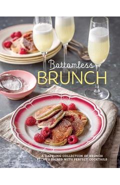 Bottomless Brunch: A Dazzling Collection of Brunch Recipes Paired with the Perfect Cocktail - Ryland Peters & Small