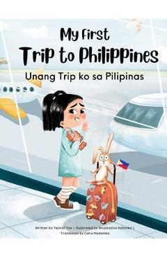 My first trip to philippines: bilingual tagalog-english children's book - yeonsil yoo