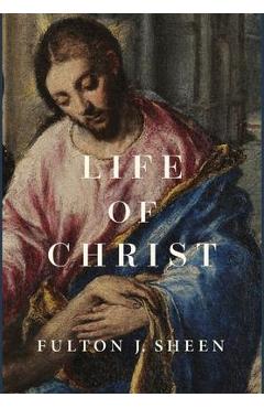 Life of Christ - Fulton J. Sheen