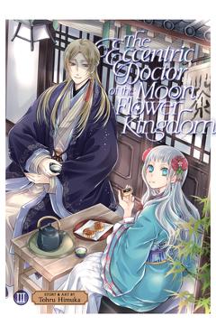 The Eccentric Doctor of the Moon Flower Kingdom Vol. 3 - Tohru Himuka