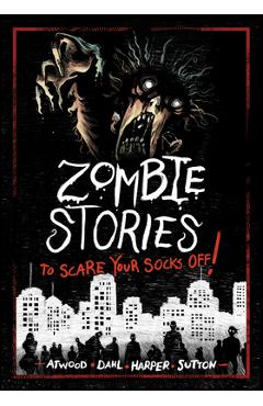 Zombie Stories to Scare Your Socks Off! - Benjamin Harper