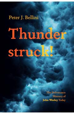 Thunderstruck!: The Deliverance Ministry of John Wesley Today