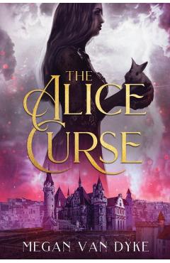 The Alice Curse - Megan Van Dyke