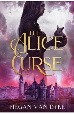 The Alice Curse - Megan Van Dyke