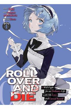Roll Over and Die: I Will Fight for an Ordinary Life with My Love and Cursed Sword! (Manga) Vol. 4 - Kiki