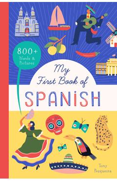 My First Book of Spanish: 800+ Words & Pictures - Tony Pesqueira