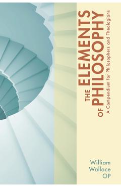The Elements of Philosophy - William Op Wallace