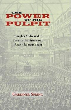 The Power of the Pulpit - Gardiner Spring