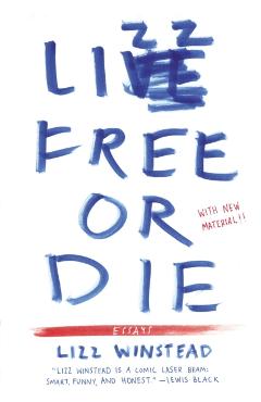 Lizz Free or Die: Essays - Lizz Winstead