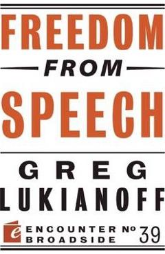 Freedom from Speech - Greg Lukianoff