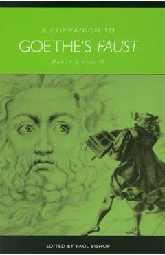 A Companion to Goethe\'s Faust: Parts I and II - Paul Bishop