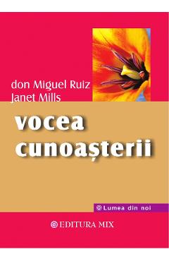 Vocea cunoasterii - Don Miguel Ruiz, Janet Mills