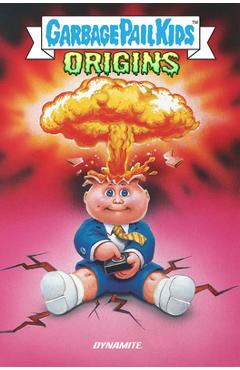 Garbage Pail Kids: Origins - Adam F. Goldberg