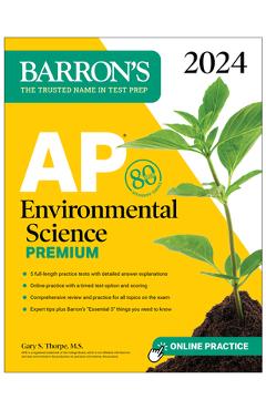 AP Environmental Science Premium, 2024: 5 Practice Tests + Comprehensive Review + Online Practice - Gary S. Thorpe