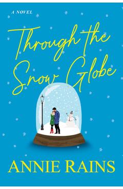 Through the Snow Globe - Annie Rains