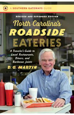 North Carolina\'s Roadside Eateries: A Traveler\'s Guide to Local Restaurants, Diners, and Barbecue Joints - D. G. Martin