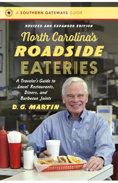 North Carolina's Roadside Eateries: A Traveler's Guide to Local Restaurants, Diners, and Barbecue Joints - D. G. Martin