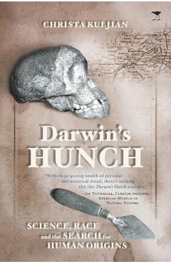 Darwin's Hunch: Science, Race, and the Search for Human Origins - Christa Kuljian