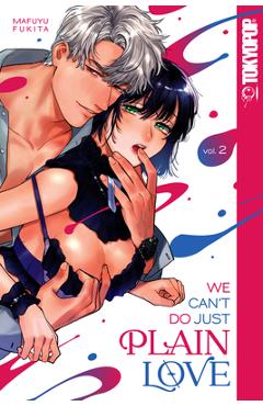 We Can\'t Do Just Plain Love, Volume 2: She\'s Got a Fetish, Her Boss Has Low Self-Esteem Volume 2 - Mafuyu Fukita