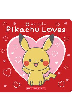 Pikachu Loves (Pokémon: Monpoké Board Book) - Scholastic