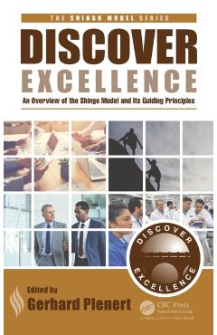 Discover Excellence: An Overview of the Shingo Model and Its Guiding Principles - Gerhard J. Plenert