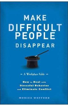 Make Difficult People Disappear - Monica Wofford