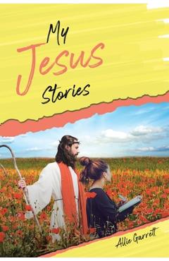 My Jesus Stories - Allie Garrett