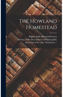 The Howland Homestead - Pilgrim John Howland Society