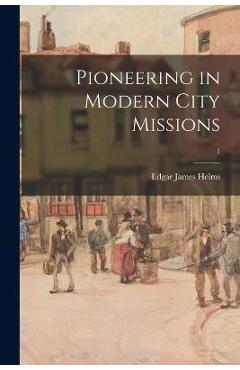 Pioneering in Modern City Missions; 1 - Edgar James Helms