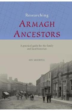 Researching Armagh Ancestors - Ian Maxwell - Imagine 1