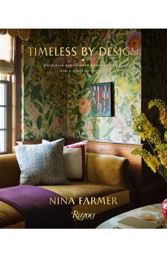 Timeless by Design: Designing Rooms with Comfort, Style, and a Sense of History - Nina Farmer