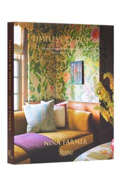 Timeless by Design: Designing Rooms with Comfort, Style, and a Sense of History - Nina Farmer