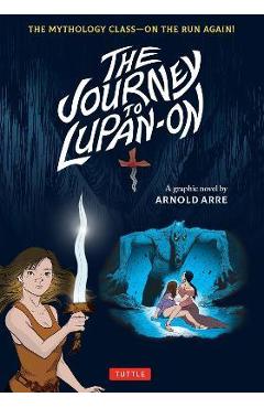 The Journey to Lupan-On: The Mythology Class--On the Run Again! - Arnold Arre