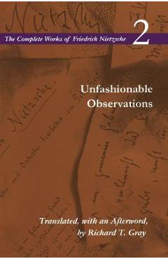 Unfashionable Observations: Volume 2 - Friedrich Wilhelm Nietzsche