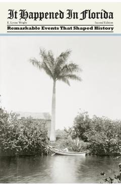 It Happened in Florida: Remarkable Events That Shaped History - E. Lynne Wright - Imagine 1
