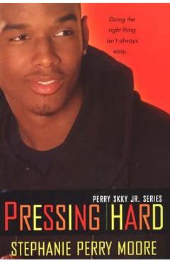 Pressing Hard: Perry Skky Jr. Series #2 - Stephanie Perry Moore