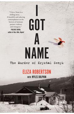 I Got a Name: The Murder of Krystal Senyk - Eliza Robertson
