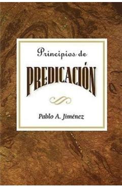 Principios de Predicación Aeth: Principles of Preaching Spanish - Pablo A. Jimenez