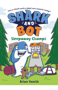 Shark and Bot #2: Sleepaway Champs: (A Graphic Novel) - Brian Yanish