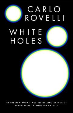 White holes - carlo rovelli