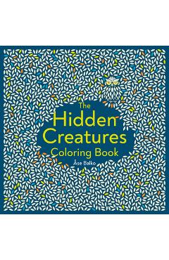 The Hidden Creatures Coloring Book - Åse Balko