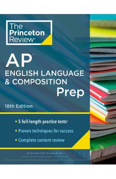 Princeton Review AP English Language & Composition Prep, 18th Edition: 5 Practice Tests + Complete Content Review + Strategies & Techniques - The Princeton Review