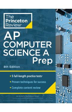 Princeton Review AP Computer Science a Prep, 8th Edition: 5 Practice Tests + Complete Content Review + Strategies & Techniques - The Princeton Review
