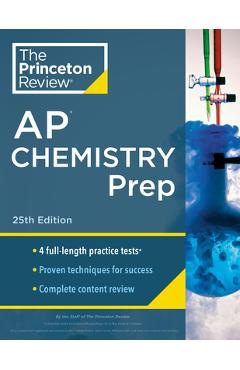 Princeton Review AP Chemistry Prep, 25th Edition: 4 Practice Tests + Complete Content Review + Strategies & Techniques - The Princeton Review