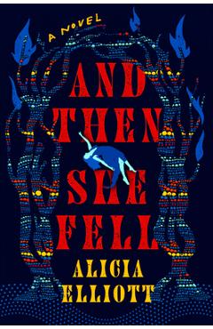 And Then She Fell - Alicia Elliott