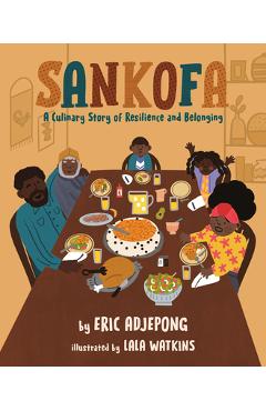 Sankofa: A Culinary Story of Resilience and Belonging - Eric Adjepong